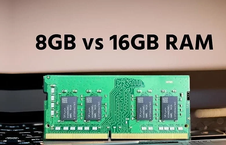 8GB vs 16GB RAM: Choosing the Right Laptop Memory